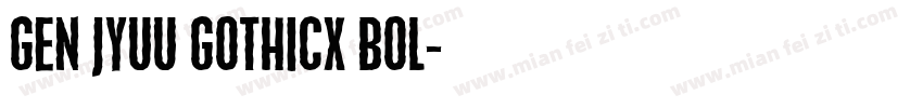 Gen jyuu gothicX Bol字体转换
